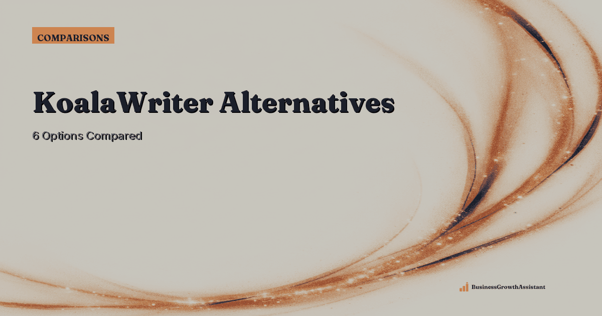 KoalaWriter Alternatives: 6 Options Compared for 2026