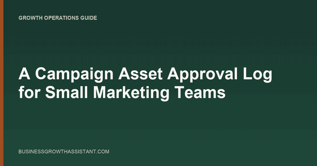 A Campaign Asset Approval Log for Small Marketing Teams