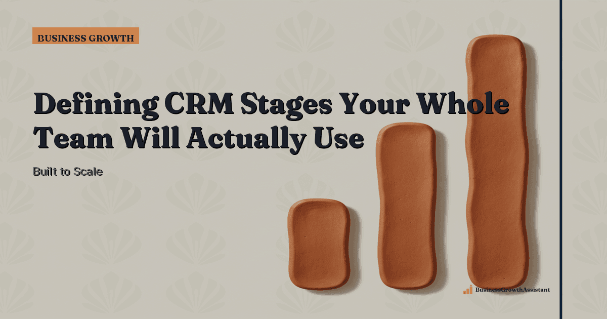 Defining CRM Stages Your Whole Team Will Actually Use
