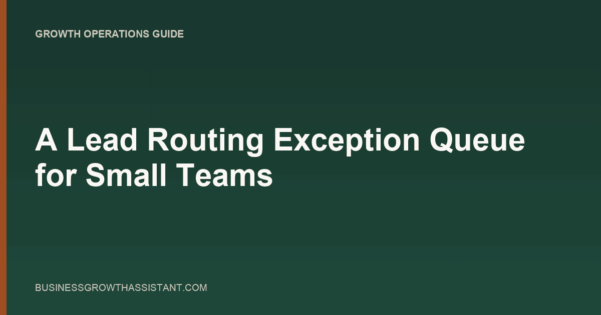A Lead Routing Exception Queue for Small Teams thumbnail