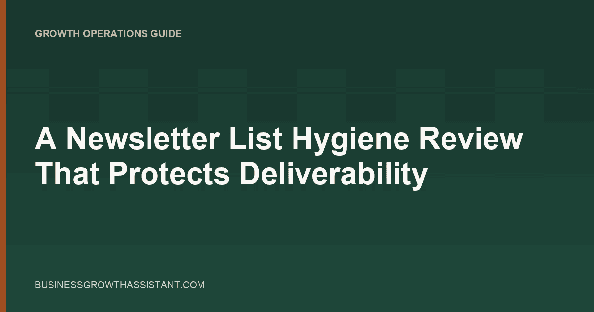 A Newsletter List Hygiene Review That Protects Deliverability