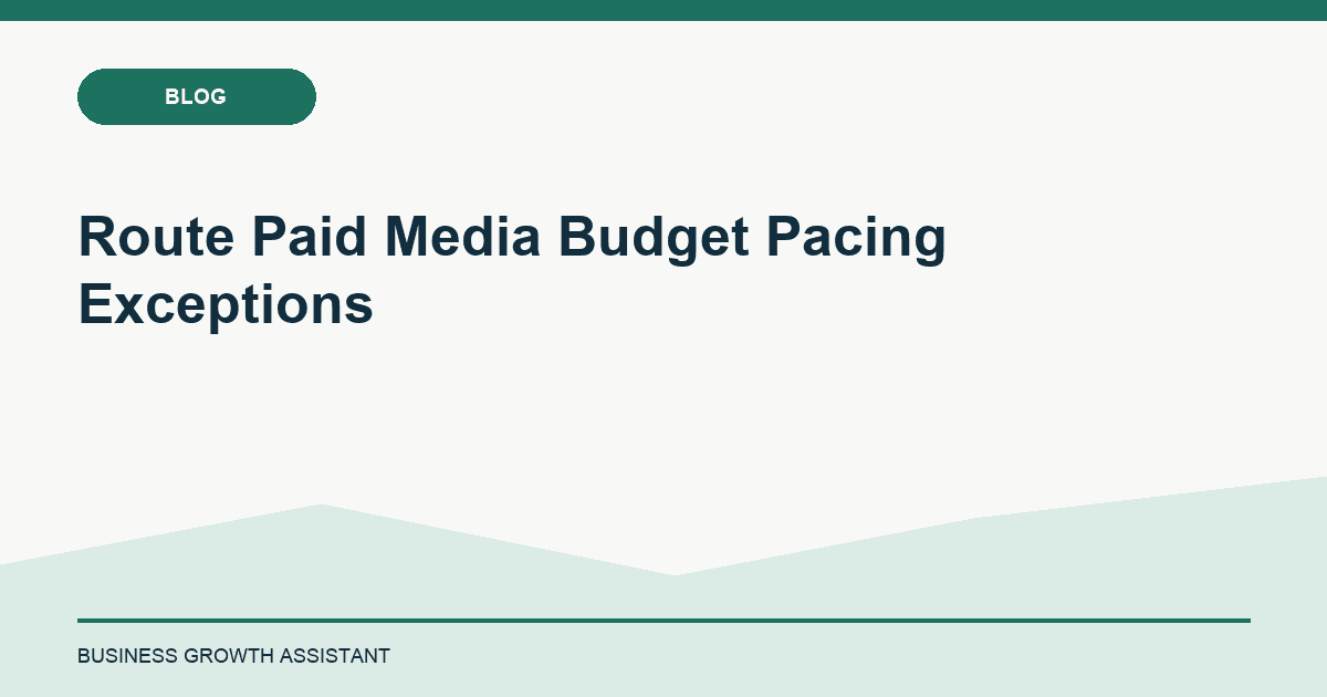 Route Paid Media Budget Pacing Exceptions
