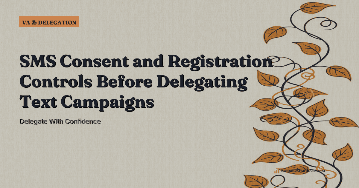 SMS Consent and Registration Controls Before Delegating Text Campaigns research illustration